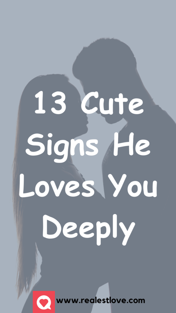 Cute signs he loves you deeply