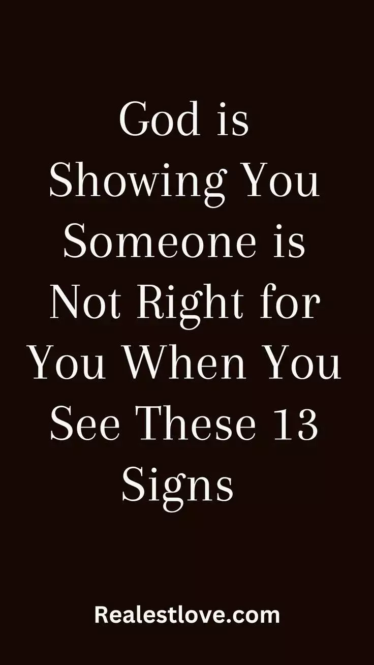 Signs God is Showing You Someone is Not Right For You 
