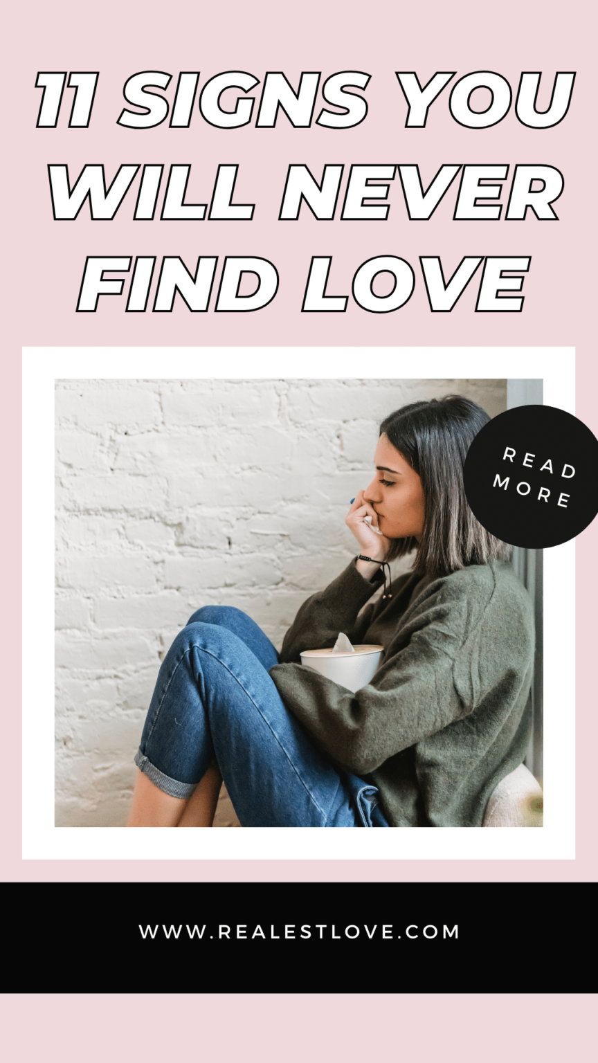 11 Signs You Will Never Find Love - Realest Love