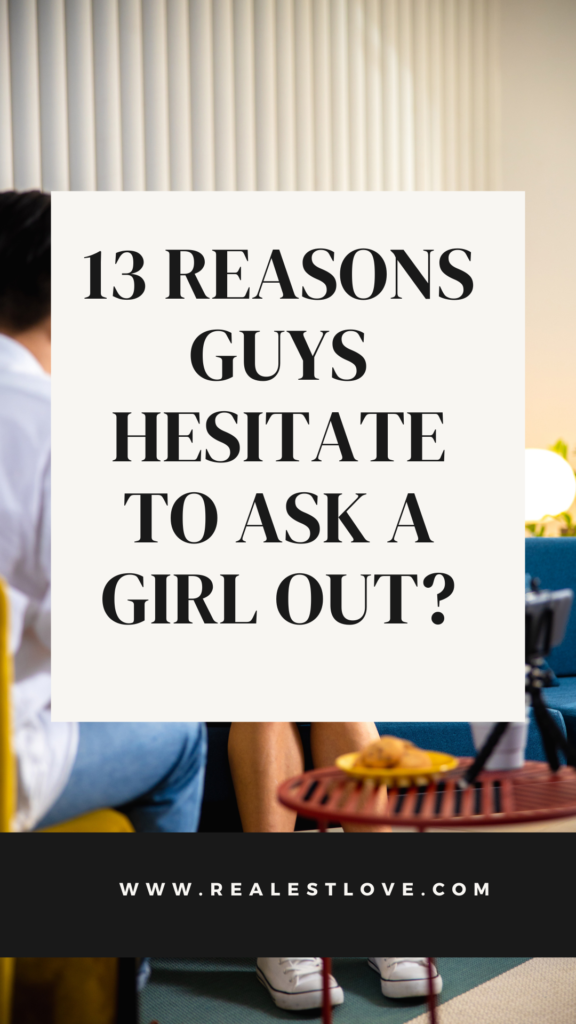 Why Guys Hesitate To Ask A Girl Out?