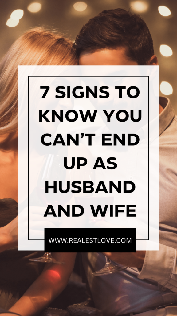 7 signs To Know you Can’t End Up As Husband And Wife