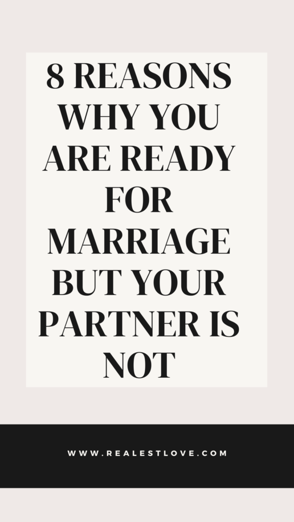 8 Reasons Why You Are Ready For marriage But Your Partner Is Not