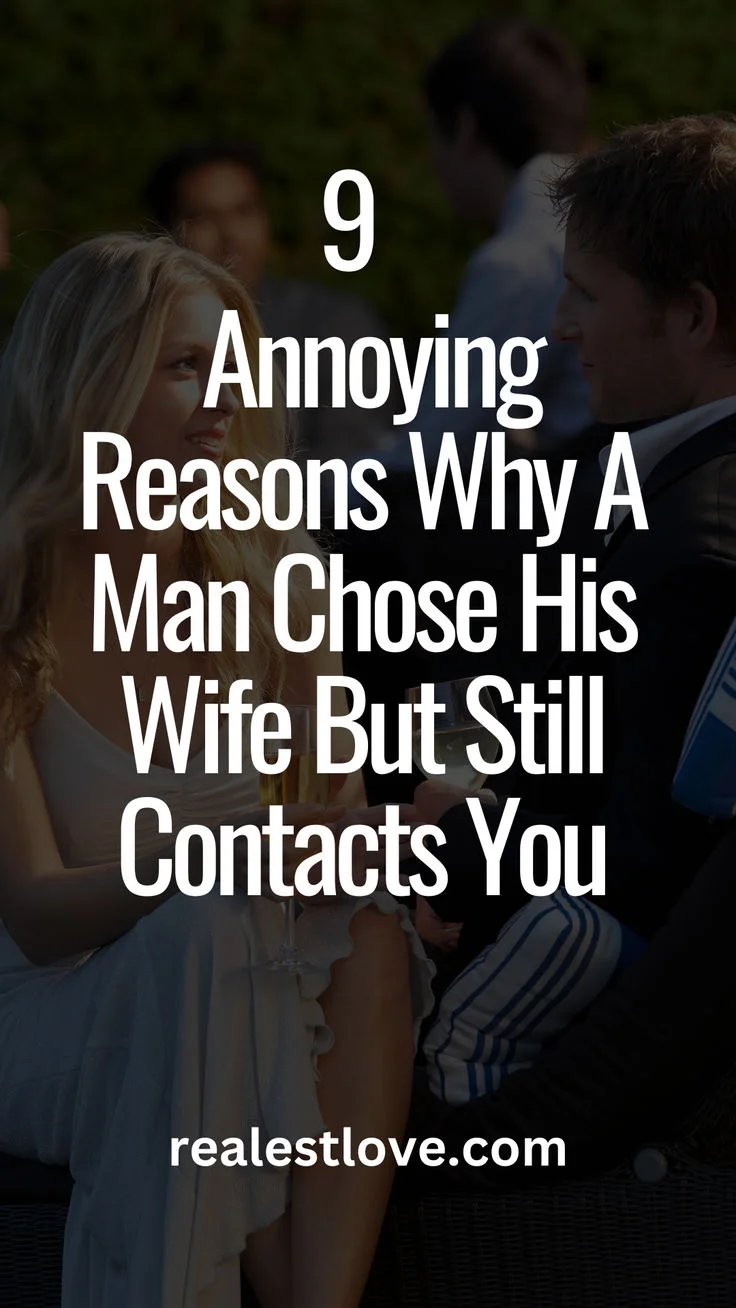 Annoying Reasons Why A Man Chose His Wife But Still Contacts You