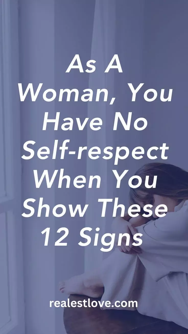 Signs You Have No Self-respect As A Woman