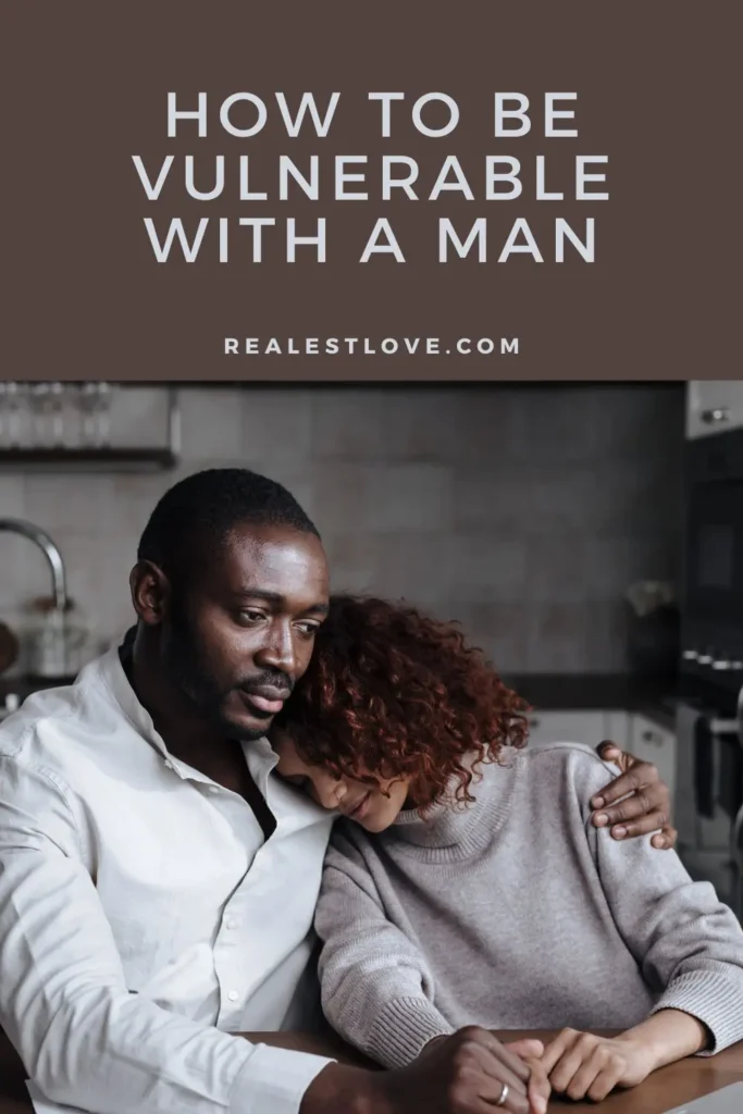 How to be vulnerable with a man, How To Be Vulnerable In Life and Therapy