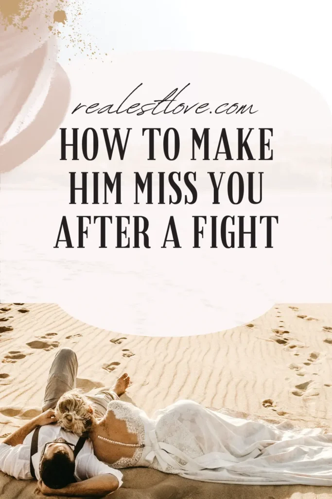 How to Make Him Miss You After a Fight