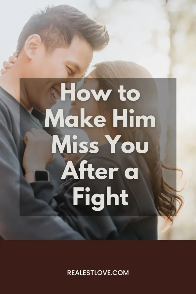 How to Make Him Miss You After a Fight