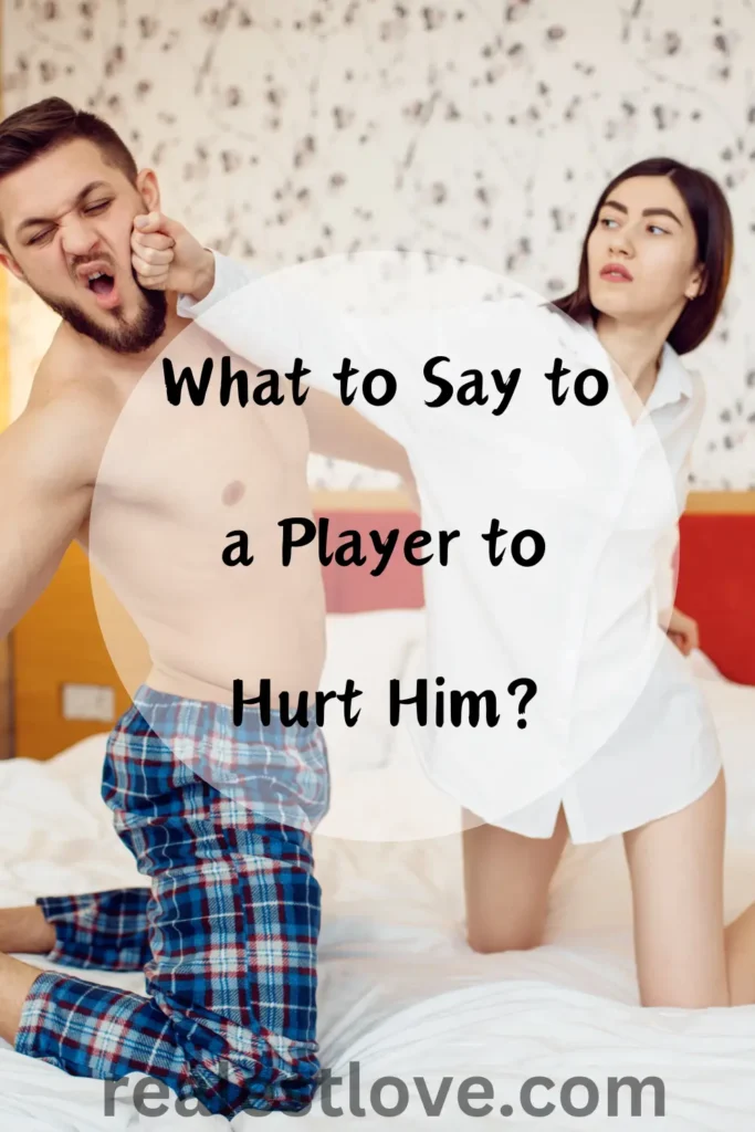 What to Say to a Player to Hurt Him?
