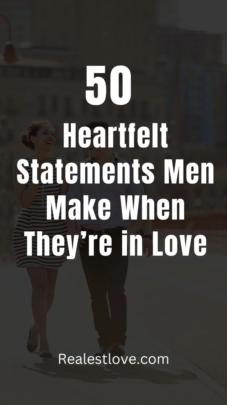 Heartfelt Statements Men Make When They’re in Love