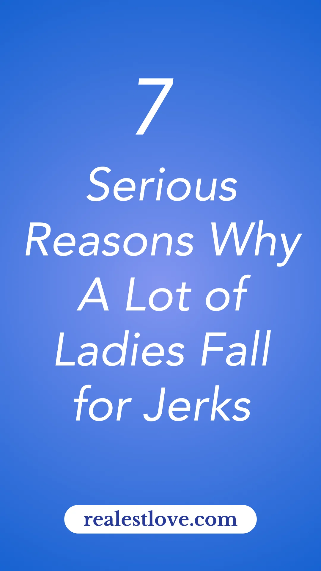 Reasons Why A Lot of Ladies Fall for Jerks