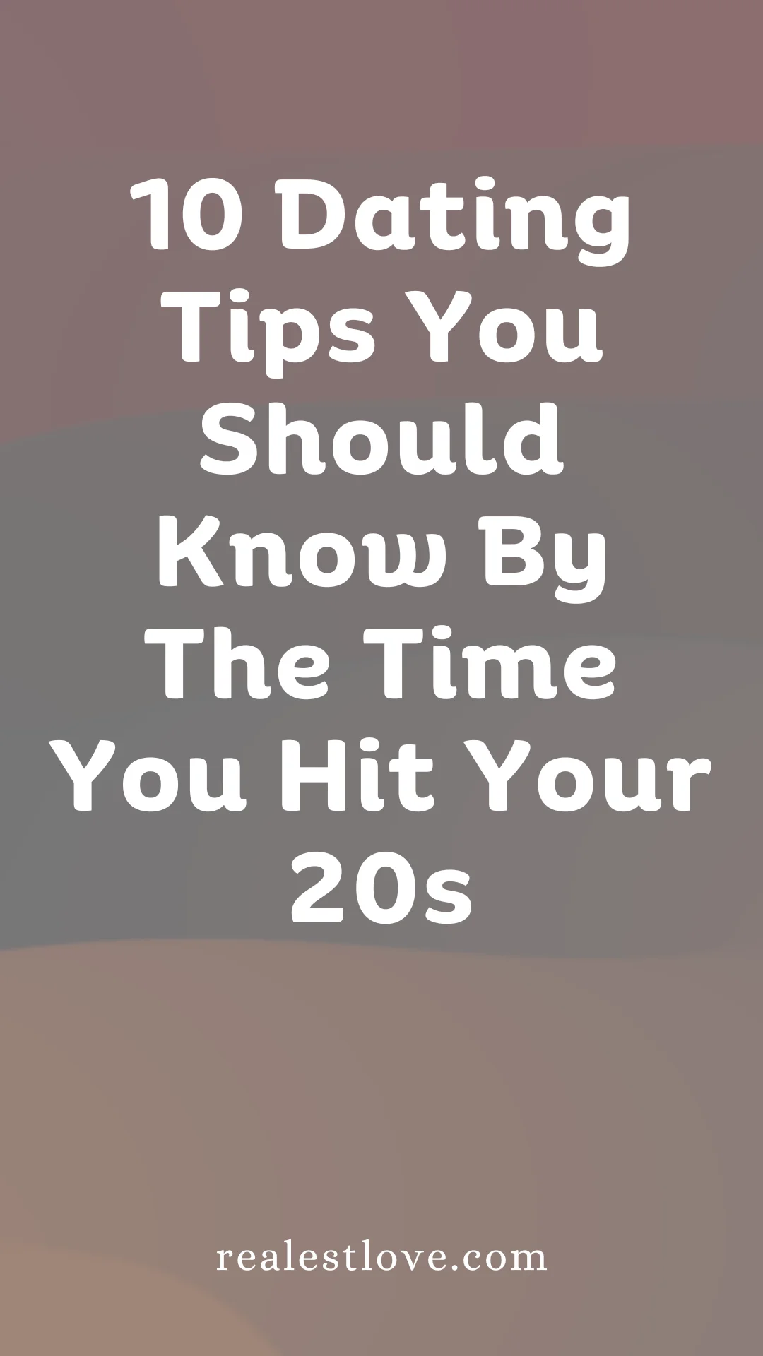 dating tips you should know by the time you hit your 20's